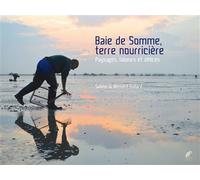 Baie de Somme, terre nourricière · Paysages, labeurs et délices - SabineBernard Godard - Engelaere - broché - Beau livre