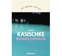 Baignade surveillée - Laura Kasischke - Gallimard - broché - Roman