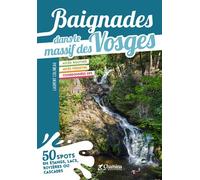 Baignades dans le massif des vosges - Laurent Colineau - Chamina Eds - broché - Guide