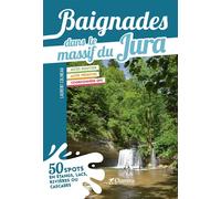 Baignades dans le massif du jura - Laurent Colineau - Chamina Eds - broché - Guide