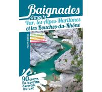 Baignades dans le var, les alpes- maritimes et les bouches du rhone Var, Alpes-Maritimes, Bouches du Rhône - P.DUBREUIL - Chamina Eds - broché - Guide