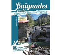 Baignades dans les alpes de haute provence - S. COLINEAU - Chamina Eds - broché - Guide