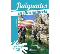 Baignades en sites naturels Bouches-du-Rhône Var Alpes-Maritimes
