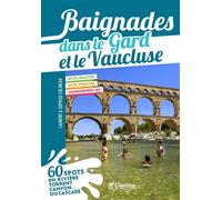 Baignades gard et vaucluse - L. COLINEAU - S. COL - Chamina Eds - broché - Guide