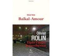 Baïkal-Amour Olivier Rolin (Auteur)