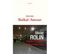 Baïkal-Amour - Olivier Rolin - Paulsen Eds - broché - Roman