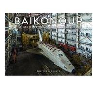 Baïkonour - Vestiges du Programme Spatial Soviétique Jonk (Auteur)