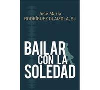Bailar Con La Soledad Rodríguez Olaizola, José María (Auteur)