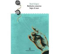 Bailarás Con Cometas Bajo El Mar [Livre en VO] López, Xoel (Auteur)