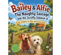 Bailey and Alfie: The Naughty Sausage and His Scruffy Sidekick
