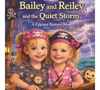 Bailey and Reiley and the Quiet Storm: A Captain Bravery Book