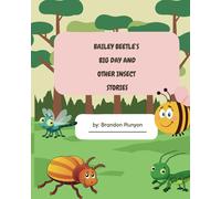 Bailey Beetles Big Day And Other Insect Stories (The Adventures Of Bailey Beetle)