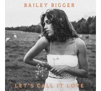 Bailey Bigger - Let's Call It Love