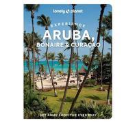 Lonely Planet – Experience Aruba : Inclut Bonaire et Curaçao – 1re édition – Broché – Anglais
