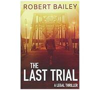 Bailey, R: The Last Trial