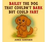Bailey the dog that couldn't bark but could fart