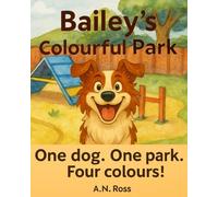 Bailey's Colourful Park: One dog. One park. Four colours!