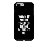 Bâillez si Vous en Avez marre d'être sans Moi, Sarcastique Coque pour iPhone 7 Plus/8 Plus