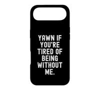 Bâillez si Vous en Avez marre d'être sans Moi, Sarcastique Coque pour iPhone Air