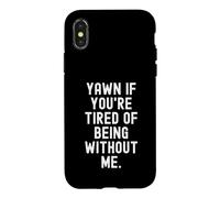 Bâillez si Vous en Avez marre d'être sans Moi, Sarcastique Coque pour iPhone X/XS