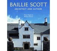 Baillie Scott: Architect and Author