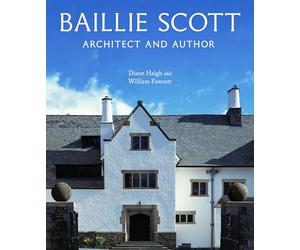 Baillie Scott: Architect and Author