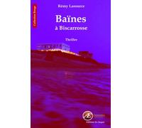Baïnes à Biscarosse - Rémy Lasource - Ex Aequo - broché - Roman