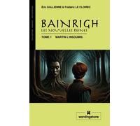 Bainrigh, Les Nouvelles Reines - Tome 1 - Martin L'insoumis