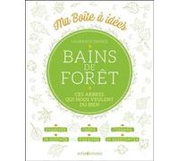 Bains de forêt - Ces arbres qui nous veulent du bien: Ces arbres qui nous veulent du bien