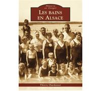 Bains en Alsace (Les) - Thierry Chardonnet - Nouvelles Editions Sutton - broché - Monographie