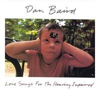 Baird, Dan - Love Songs for The Hearing [Import]