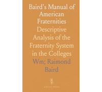 Baird's Manual of American Fraternities: Descriptive Analysis of the Fraternity System in the Colleges