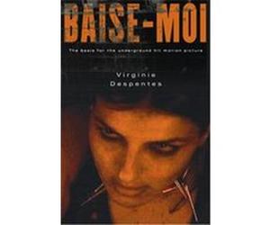 Baise-Moi/Rape Me Bruce Benderson, Virginie Despentes (Auteur)