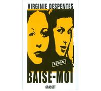 Baise-moi - Virginie Despentes - Grasset - Livre