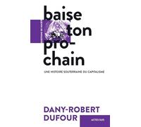 Baise ton prochain: Une histoire souterraine du capitalisme