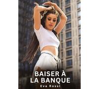 Baiser à la Banque: Histoires Erotiques de Sexe Explicite Hard pour Adultes - Contes Interdites et Taboues