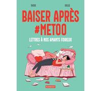 Baiser après #metoo: Lettres à nos amants foireux