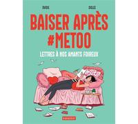 Baiser après me too: Repenser les rapports entre les sexes pour une sexualité apaisée