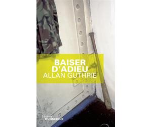 Baiser d adieu - Allan Guthrie - Le Masque - broché - Roman