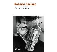 Baiser féroce - Roberto Saviano - Gallimard - Poche - Roman