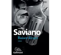Baiser féroce Roberto Saviano (Auteur), Vincent Raynaud (Traduction)