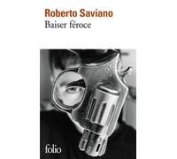 Baiser féroce - Roberto Saviano - Gallimard - Poche - Roman