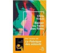 Baiser ou faire des films Chris Kraus (Auteur), Rose Labourie (Traduction)