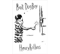 Bait Dog Boy A Memoir - Henry Rollins - Random House - ebook (ePub) - Livre