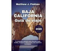 Baja California Guía de viaje 2026: Tu compañero definitivo para descubrir joyas ocultas, abrazar la cultura local y vivir aventuras inolvidables