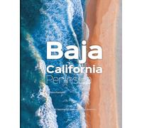 Baja California Peninsula: The Most Fascinating and Unexplored Peninsula in the Americas