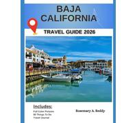 Baja California Travel Guide 2026: Baja’s Beaches, Deserts, and Culture-Insider Itineraries, Outdoor Adventures, Local Cuisine, and the Top Attractions from Tijuana to CaboSanLucas
