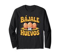 Bájale de Huevos - Argot mexicain drôle « Calm Down » Manche Longue