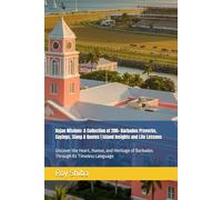 Bajan Wisdom: A Collection of 200+ Barbados Proverbs, Sayings, Slang & Quotes | Island Insights and Life Lessons: Uncover the Heart, Humor, and Heritage of Barbados Through Its Timeless Language