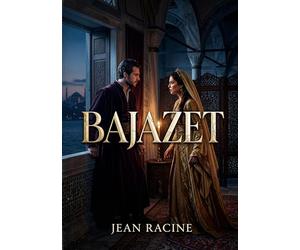 Bajazet: Un drame de pouvoir et de passion dans le sérail ottoman